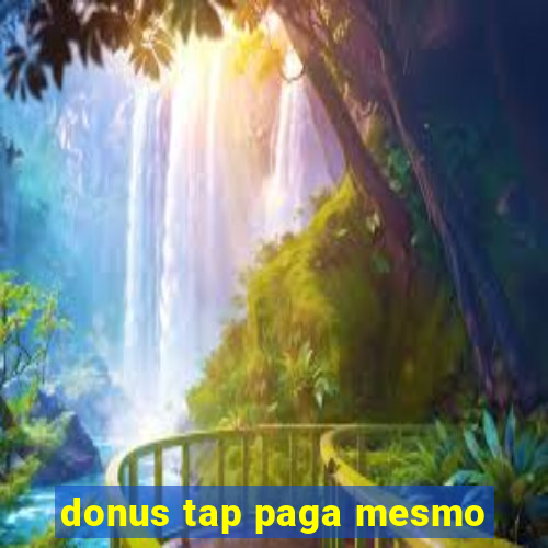 donus tap paga mesmo